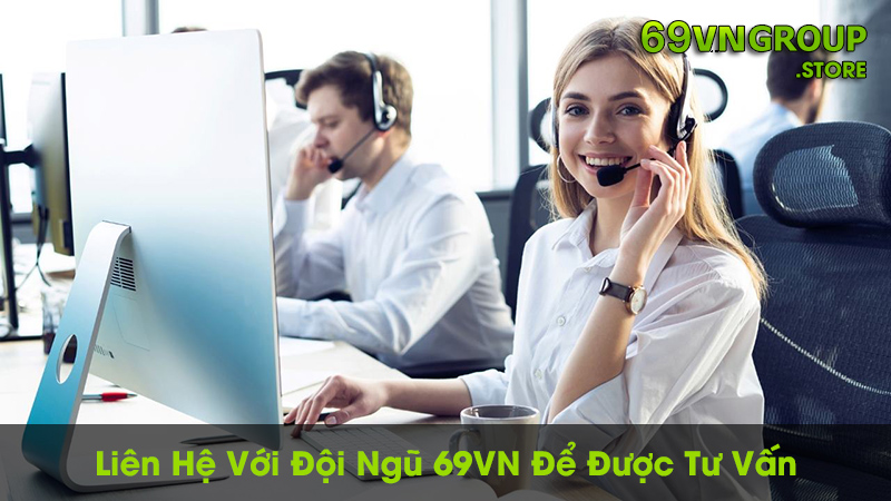 Liên hệ 69VN để được tư vấn và trợ giúp