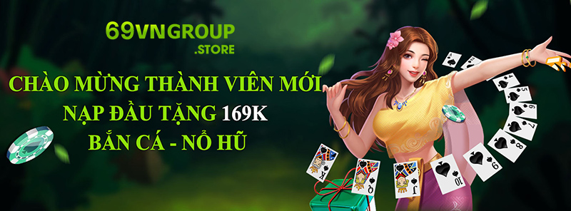 Nhận 169K khi đăng ký tài khoản 69VN