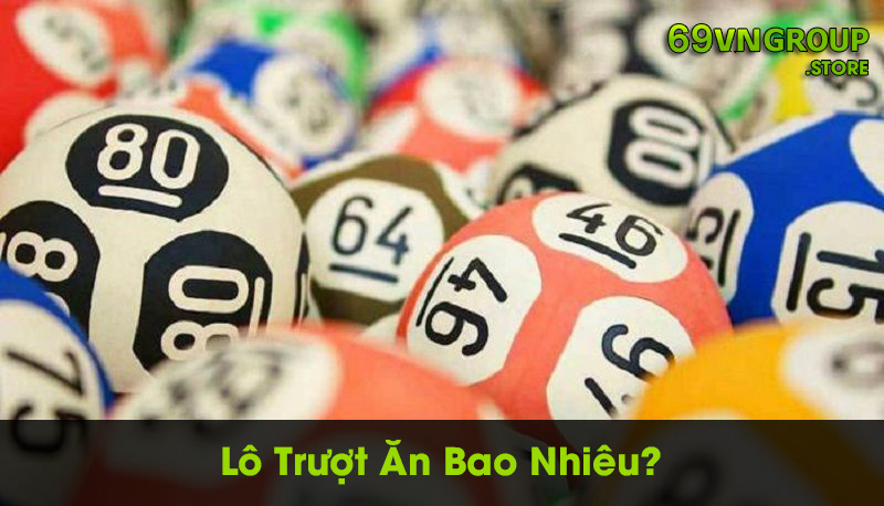 Lô trượt ăn bao nhiêu?