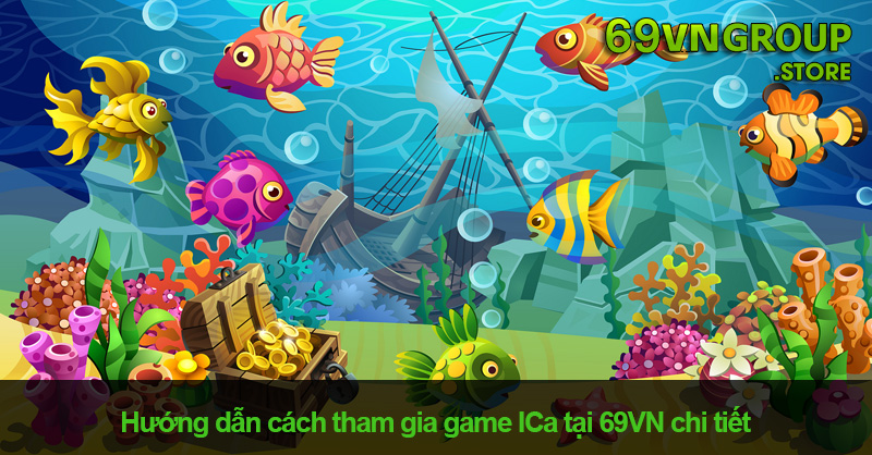 Cách chơi game ICa tại 69VN cho người mới