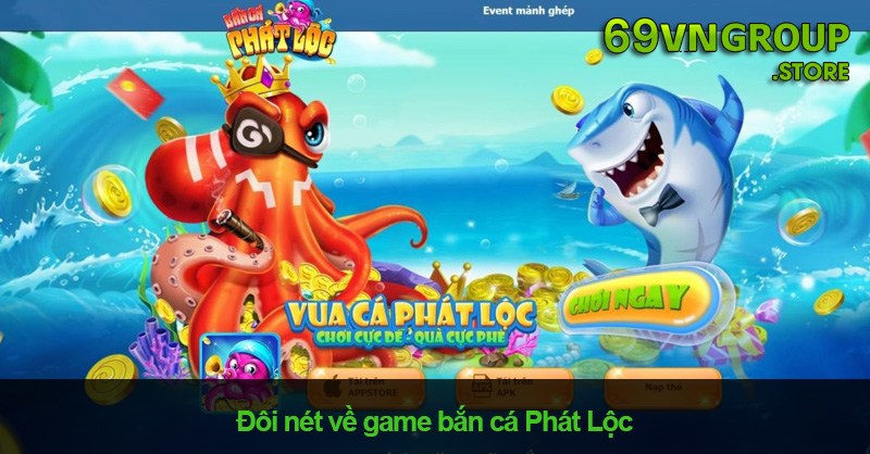 Game Bắn Cá Phát Lộc tại nhà cái 69VN 