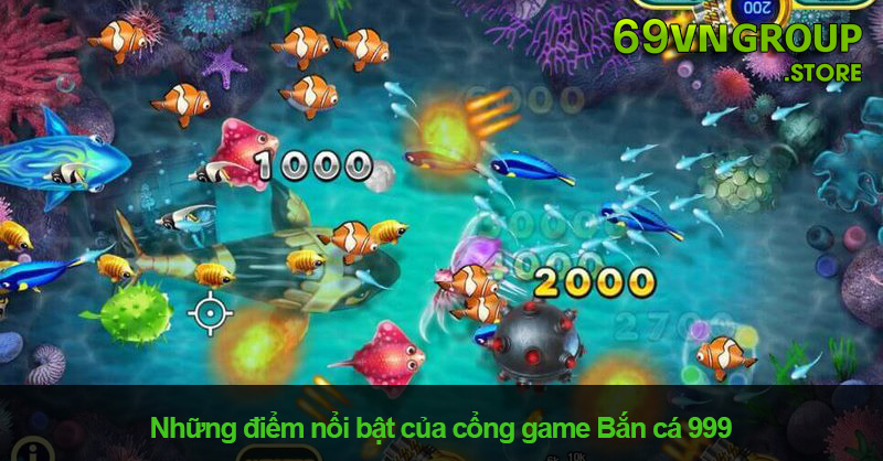 Những điểm nổi bật của cổng game Bắn cá 999