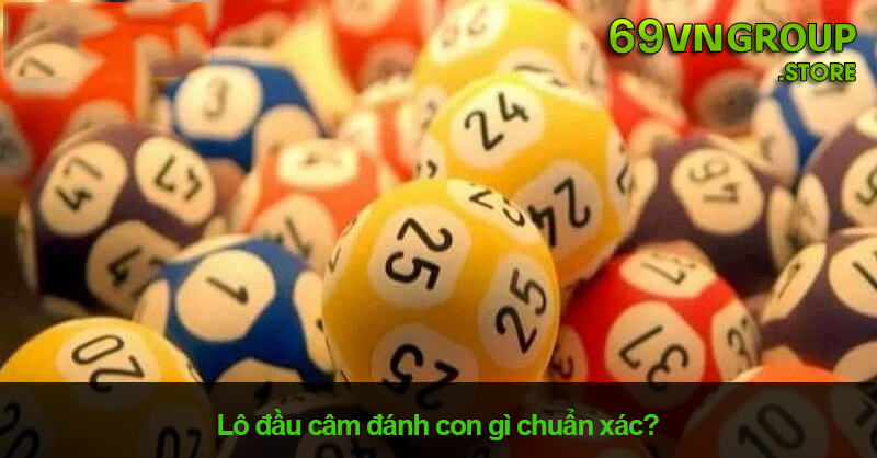 Lô đầu câm đánh con gì chuẩn xác?