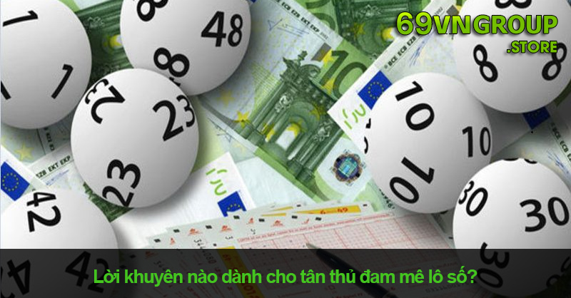 Lời khuyên dành cho tân thủ lô đề tại 69VN