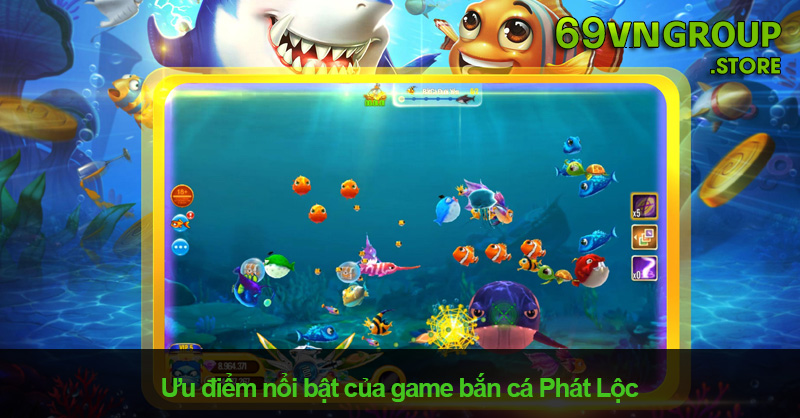 Ưu điểm nổi bật của game bắn cá Phát Lộc