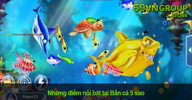 Những điểm nổi bật tại Bắn cá 5 sao