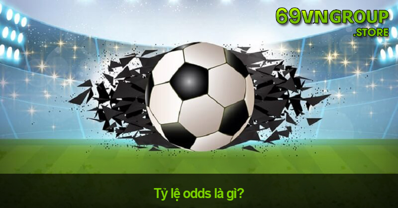 Odds Là Gì? Thủ Thuật Soi Odds Trong Cá Cược Bóng Đá